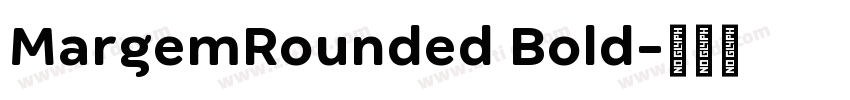 MargemRounded Bold字体转换 MargemRounded Bold字体转换